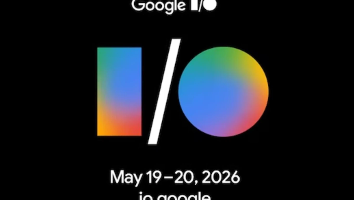 Google I/O 2026 Scheduled for May 19-20 in California