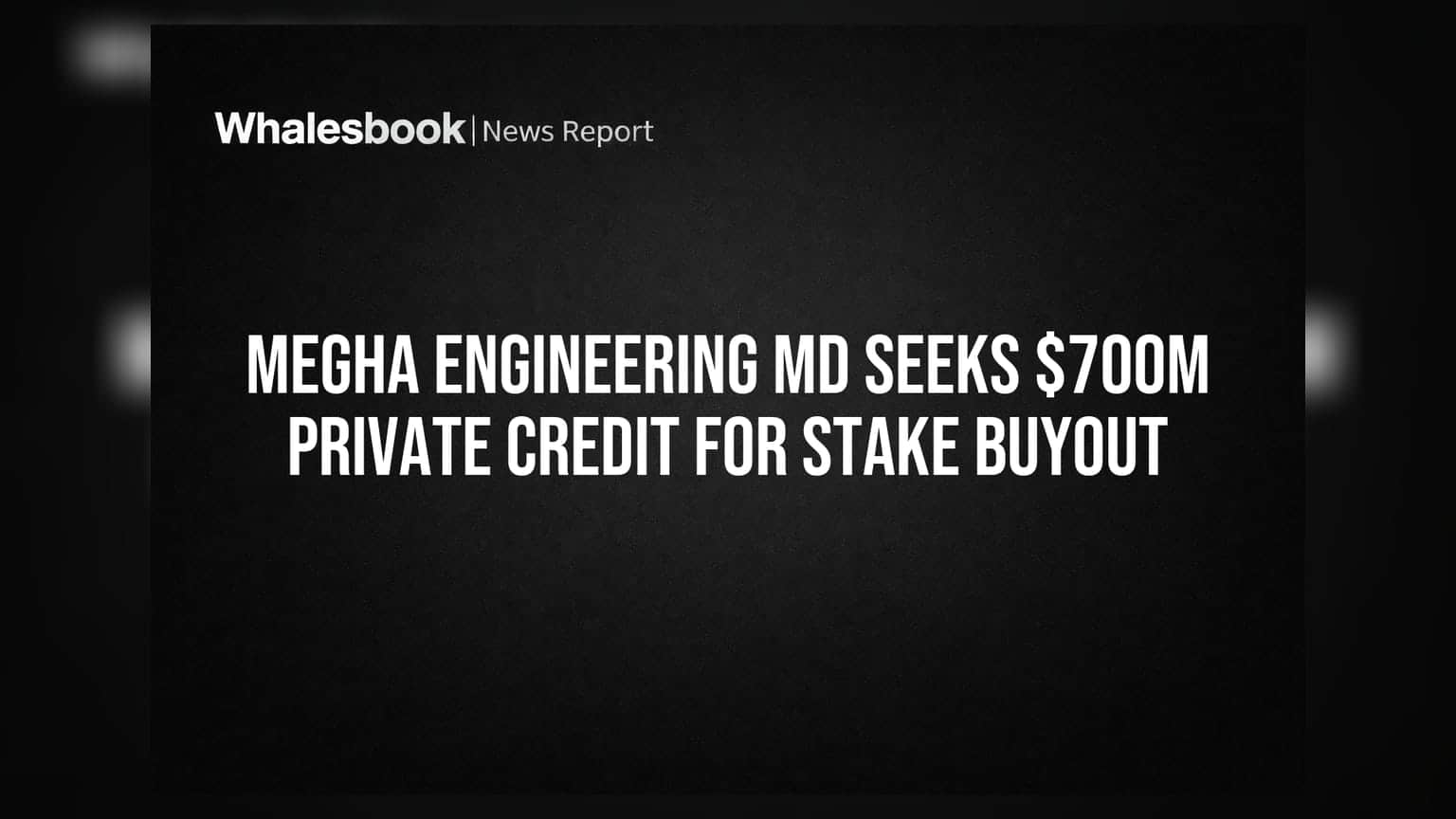 Megha Engineering Secures $700 Million for Stake Acquisition