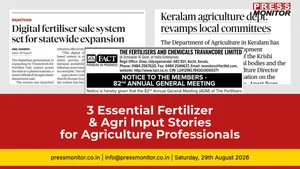 3 Essential Fertilizer & Agri Input Stories for Agriculture Professionals