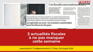 3 actualités fiscales à ne pas manquer cette semaine