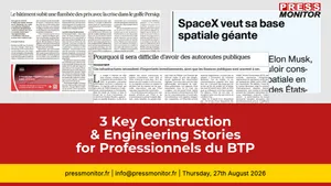 3 Key Construction & Engineering Stories for Professionnels du BTP